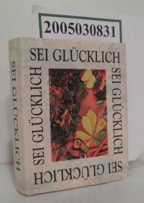 Kleine Zitatenbücher Sei Glücklich