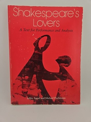 Shakespeare's Lovers: A Text for Performance and Analysis by Appel & Flachmann