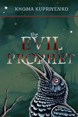 The Evil Prophet: The 1840s Gothic Tales by Khoma Kupriyenko by Lesia Andriyashy