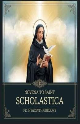 Novena to Saint Scholastica Deepening Your Relationship - Paperback NEW HYACINTH