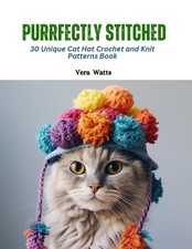 Purrfectly Stitched: 30 Unique Cat Hat Crochet and Knit Patterns Book