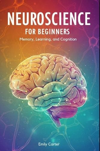 Emily Carter Neuroscience for Beginners (Tascabile) Neuroscience for Beginners