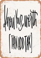 METAL SIGN - Know Your Worth then Add Tax - Vintage Look