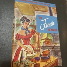 The FRENCH COOK BOOK w 141 World Renowned Recipes from Culinary Arts In.  ©1955