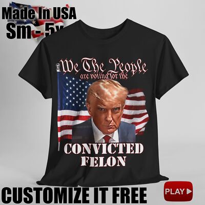 I'm Voting Convicted Felon Trump We The People Convicted Felon Trump T-Shirt 2.1