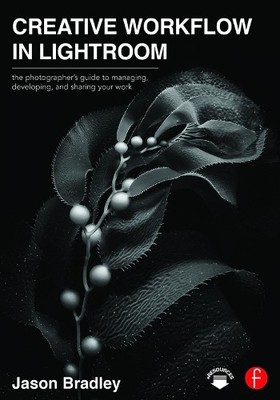 Jason Bradley Creative Workflow in Lightroom (Paperback) (UK IMPORT)