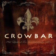 Crowbar Lifesblood for the Downtrodden Vinyl  UK IMPORT 