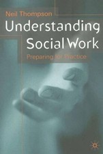 Understanding Social Work: Preparing for Practice,Neil Thompson