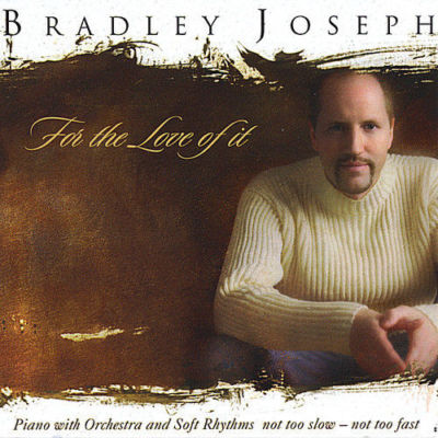 Bradley Joseph - For the Love of It [New CD] - New & Factory Sealed