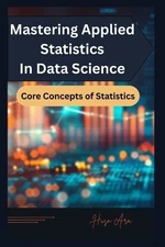 Husn Ara Mastering Applied Statistics in Data Science (Paperback) (UK IMPORT)