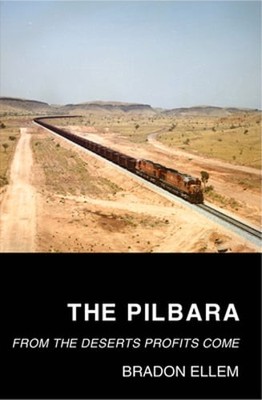 The Pilbara: From the Deserts Profits Come by Bradon Ellem: New