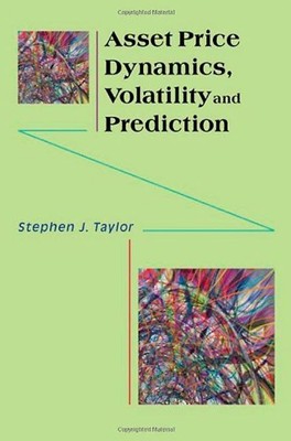 Asset Price Dynamics, Volatility, and Prediction - Taylor, Stephen Zst. SEHR GUT