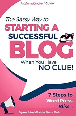Starting a Successful Blog when you have NO CLUE! - 7 Steps to W