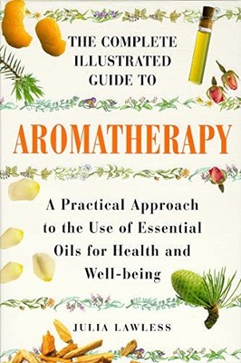 Aromatherapy: A Practical Approach to the Use of Es by Lawless, Julia 1852309865