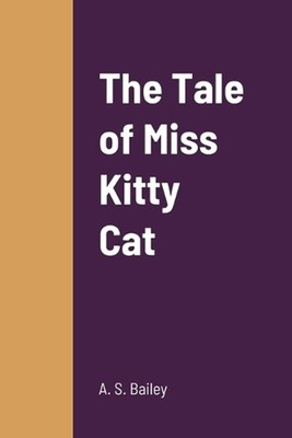 The Tale of Miss Kitty Cat by A.S. Bailey (English) Paperback Book