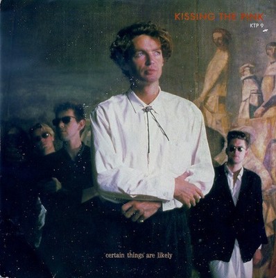 Kissing The Pink - Certain Things Are Likely (7'', Single)