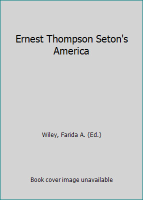 Ernest Thompson Seton's America by Farida A. (Ed.) Wiley