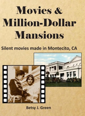 Filme & Millionenvillen: Stummfilme made in Montecito, CA