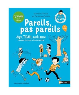 Pareils, pas pareils - dys, TDAH, autisme comprendre pour vivre ensemble, Fillio
