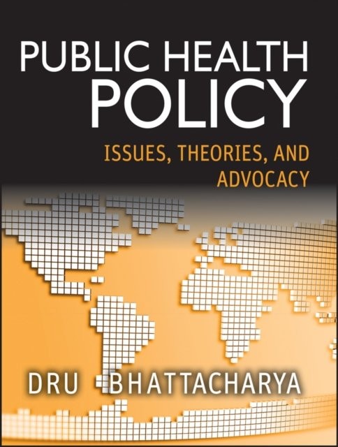 Public Health Policy – Issues, Theories, and Advocacy Bhattacharya Paperback