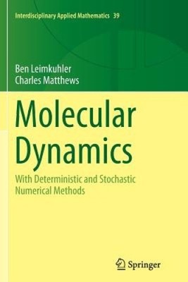 Molecular Dynamics: With Deterministic and Stochastic Numerical Methods