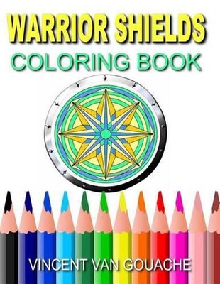 Warrior Shields: Coloring Book by Vincent Van Gouache (English) Paperback Book