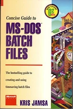 CONCISE GUIDE TO MS-DOS BATCH FILES/6.2 VERSION By Kris A. Jamsa **Excellent**