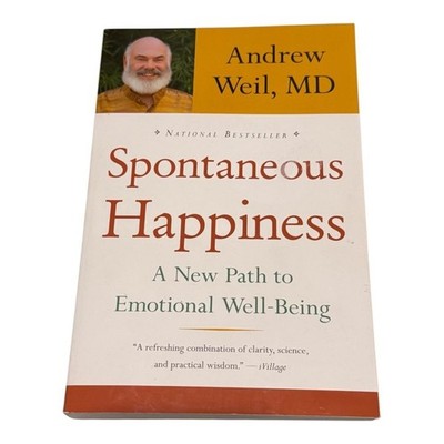 Spontaneous Happiness Andrew Weil MD Self Help Emotional Well Being Book PB