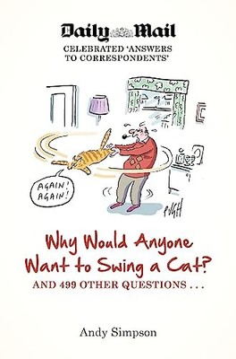 Why Would Anyone Want to Swing a Cat? ... and 499 other question