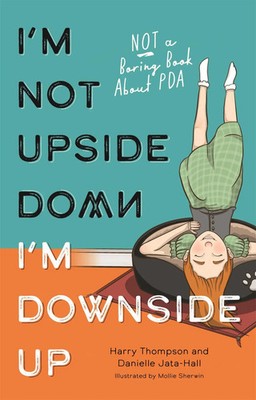 I'm Not Upside Down, I'm Downside Up | Not a Boring Book About PDA | Taschenbuch