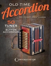 Old Time Accordion: 50 Tunes for the Button Accordion by Nic Pennsylvania Landon