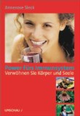 Power fürs Immunsystem - Verwöhnen Sie Körper und Seele. Sieck, Annerose: