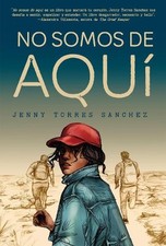 Jenny Torres Sánchez No somos de aquí / We Are Not from Here (Paperback)