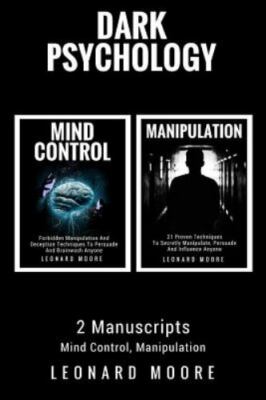 Dark Psychology : 2 Manuscripts - Mind Control, Manipulation, Paperback by Mo...