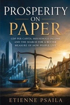 Prosperity on Paper: GDP per Capita, Household Income and the Search for a Bette