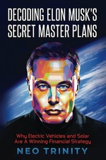Decoding Elon Musk's Secret Master Plans: Why Electric Vehicles and Solar Ar...