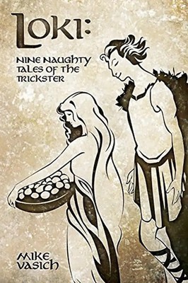 Loki: Nine Naughty Tales of the Trickster - Vasich, Mike