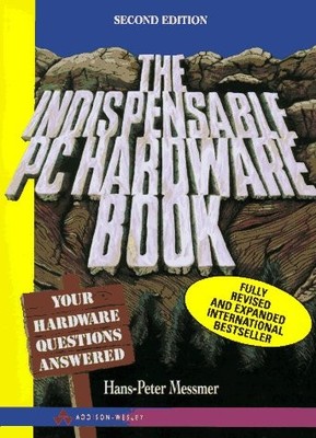 The Indispensable PC Hardware Book: Your Hardware Questions Answered