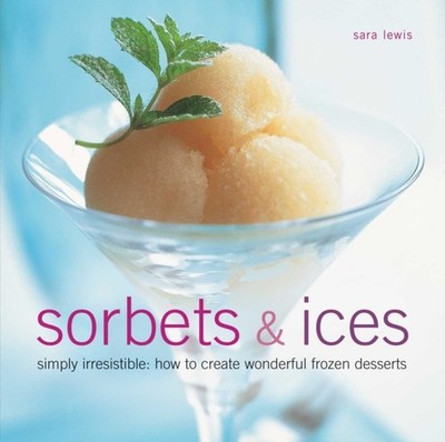 Sorbets & Ices by Sara Lewis (Hardback Book)
