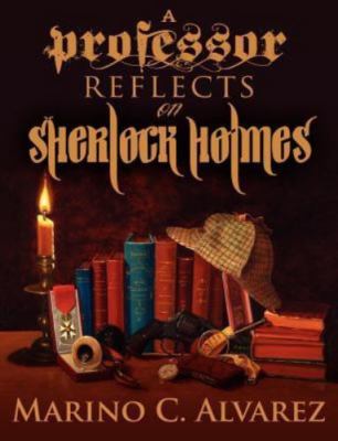 A Professor Reflects on Sherlock Holmes, Alvarez, Marino C, Very Good Book