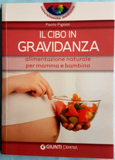 LIBRO IL CIBO IN GRAVIDANZA ALIMENTAZIONE NATURALE PER MAMMA E BAMBINO. GIUNTI.