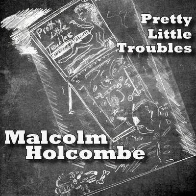 Malcolm Holcombe Pretty Little Troubles Music CDs New