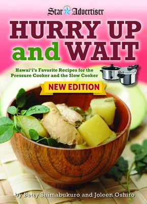 #ad Hurry Up and Wait: Hawaii#x27;s Favorite Recipes for the Pressure Cooker and the Slo $20.44