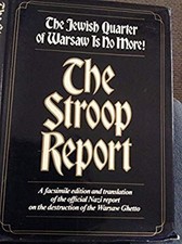 The Stroop Report : The Jewish Quarter of Warsaw Is No More! Jurg