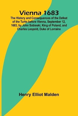 Wien 1683; Geschichte und Folgen der Türkenniederlage vor