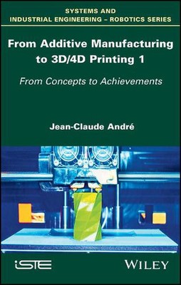 Von der additiven Fertigung zum 3D/4D-Druck 1: Von Konzepten zu Erfolgen b