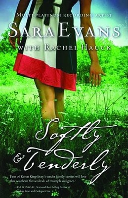 SOFTLY AND TENDERLY (A SONGBIRD NOVEL) By Sara Evans & Rachel Hauck *BRAND NEW*
