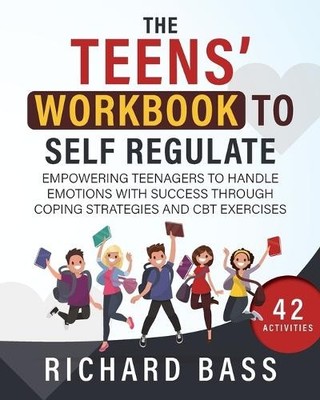 R Bass the Teens' Workbook to Self Regulate (Paperback)