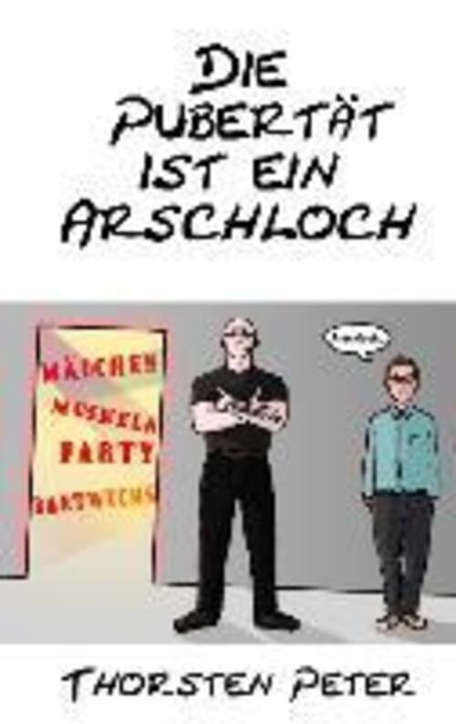 Thorsten Peter | Die Pubertät Ist Ein Arschloch | Taschenbuch |