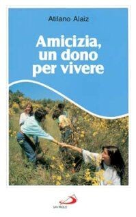 Amicizia, un dono per vivere von Alaiz, Atilano | Buch | Zustand sehr gut